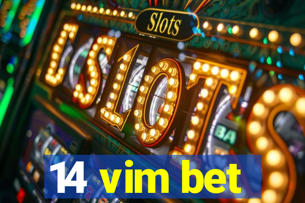 14 vim bet